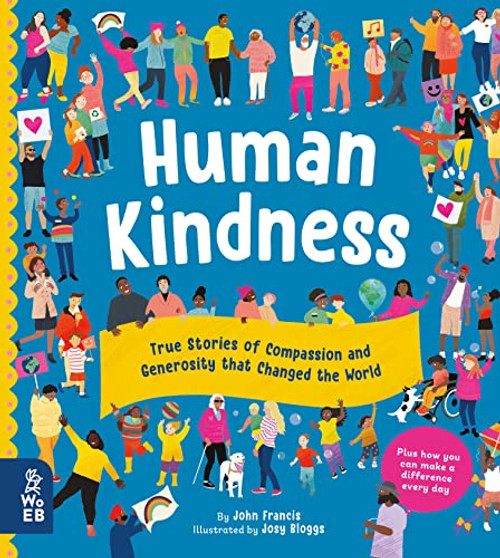Human Kindness: True Stories of Compassion and Generosity That Changed the World By John Francis - Hardcover