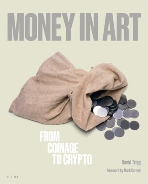 Money in Art: From Coinage to Crypto By David Trigg - Paperback