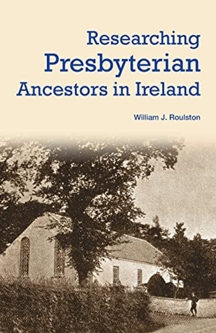 Researching Presbyterian Ancestors in Ireland By William Roulston - Paperback