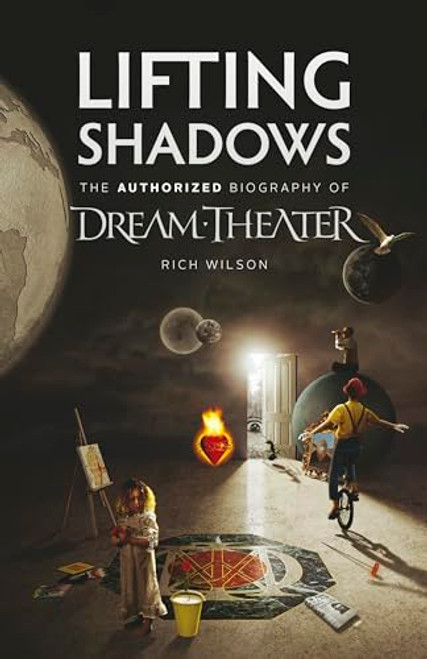 Lifting Shadows The Authorized Biography of Dream Theater By Rich Wilson - Paperback