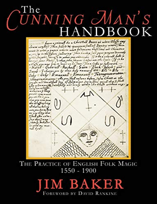The Cunning Man's Handbook: The Practice of English Folk Magic 1550-1900 By Jim Baker - Paperback