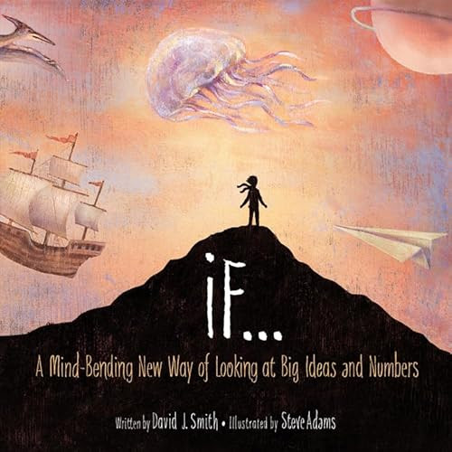 If...: A Mind-Bending New Way of Looking at Big Ideas and Numbers By David J. Smith - Hardcover
