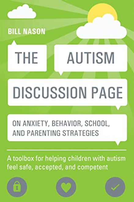 The Autism Discussion Page on Anxiety, Behavior, School, and Parenting Strategies: A Toolbox for Helping Children with Autism Feel Safe, Accepted, and By Bill Nason - Paperback