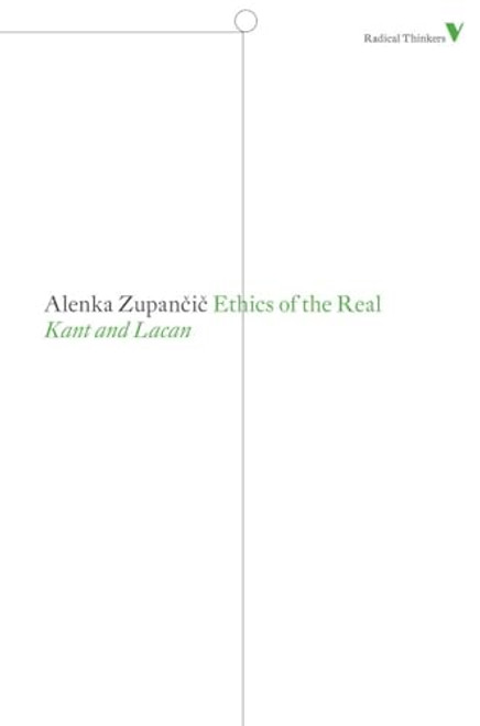 Ethics of the Real: Kant and Lacan By Alenka Zupancic - Paperback