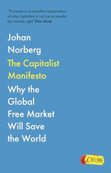 The Capitalist Manifesto: Why the Global Free Market Will Save the World By Johan Norberg - Paperback