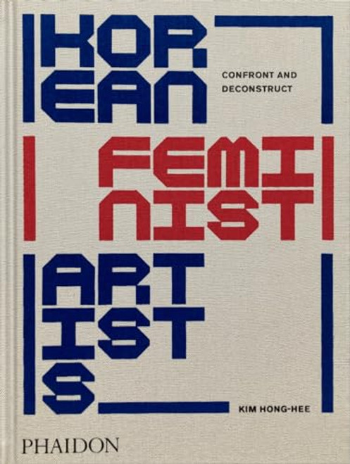 Korean Feminist Artists: Confront and Deconstruct By Kim Hong-Hee - Hardcover