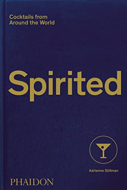 Spirited: Cocktails from Around the World By Adrienne Stillman - Hardcover