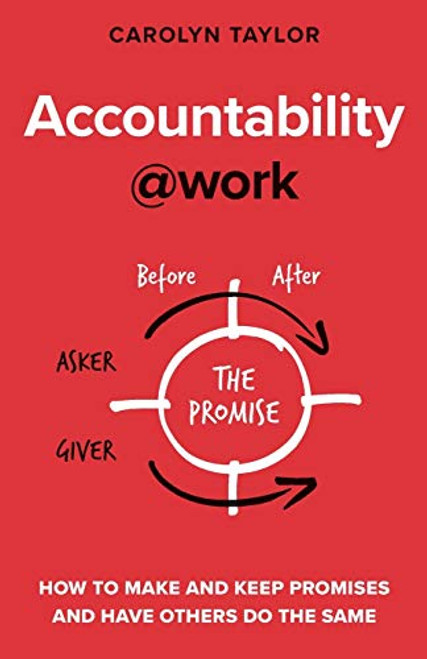 Accountability at Work: How to make and keep promises and have others do the same By Carolyn Taylor - Paperback