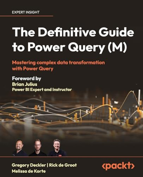 The Definitive Guide to Power Query (M): Mastering Complex Data Transformation with Power Query By Greg Deckler - Paperback