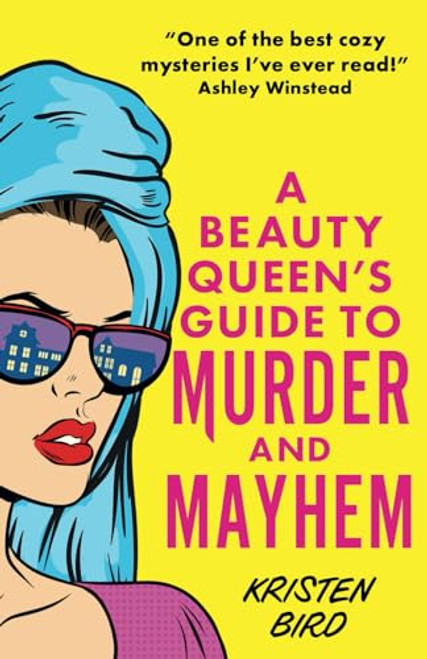 A Beauty Queen's Guide to Murder and Mayhem By Kristen Bird - Paperback