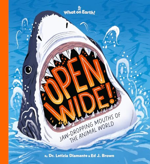 Open Wide!: Jaw-Dropping Mouths of the Animal World By Letizia Diamante - Hardcover