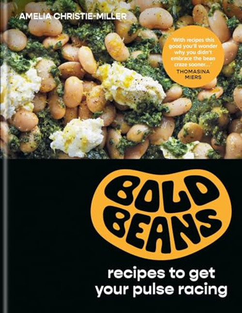 Bold Beans: Recipes to Get Your Pulse Racing By Amelia Christie-Miller - Hardcover