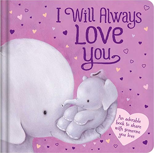 I Will Always Love You: An Adorable Book to Share with Someone You Love: Padded Board Book By Igloobooks - Board Books