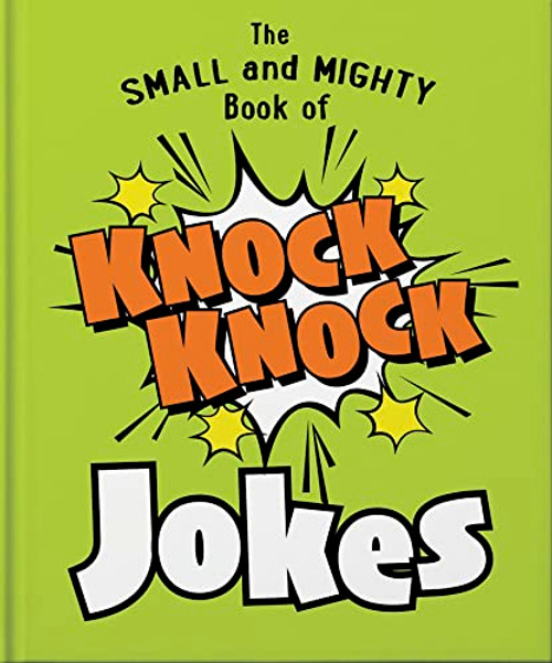 The Small and Mighty Book of Knock Knock Jokes: Who's There? By Orange Hippo! - Hardcover