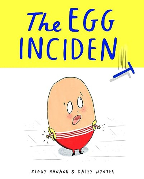 The Egg Incident By Ziggy Hanaor - Hardcover