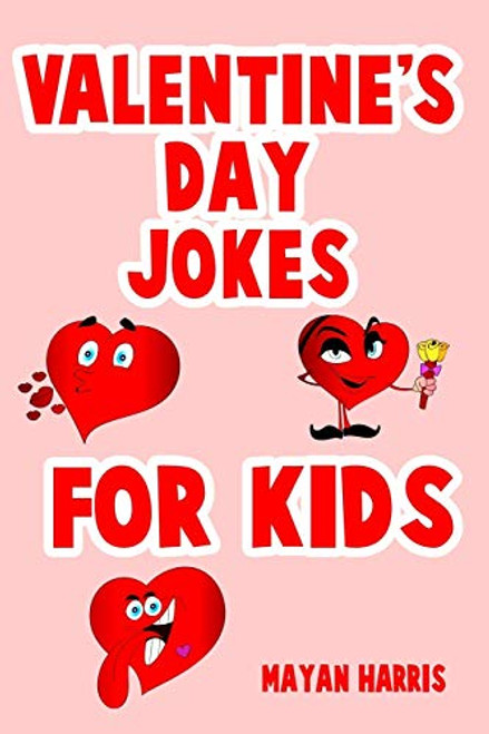 Valentine's Day Jokes For Kids: Cute Valentine's Day Kids Gift Idea Perfect For Boys And Girls Valentine Gifts By Mayan Harris - Paperback
