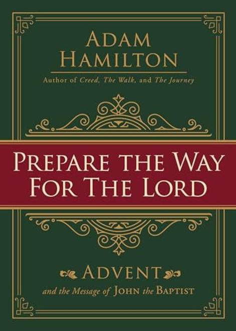 Prepare the Way for the Lord: Advent and the Message of John the Baptist By Adam Hamilton - Paperback