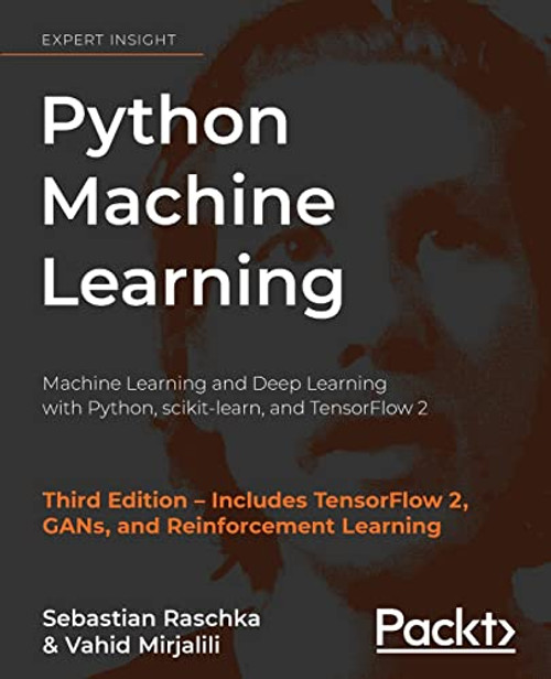 Python Machine Learning: Machine Learning and Deep Learning with Python, scikit-learn, and TensorFlow 2 By Sebastian Raschka - Paperback