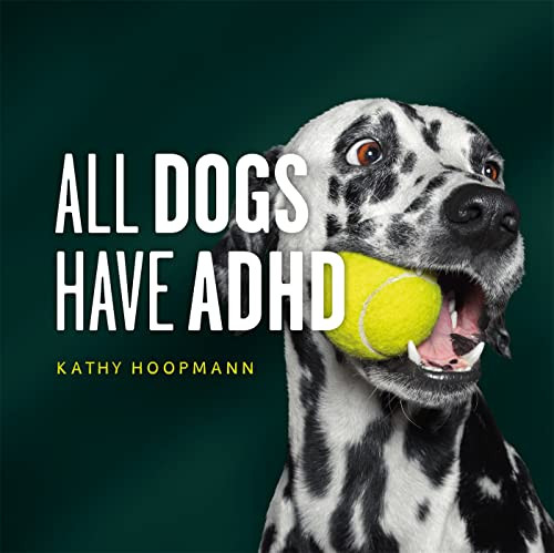 All Dogs Have ADHD: An Affirming Introduction to ADHD By Kathy Hoopmann - Hardcover