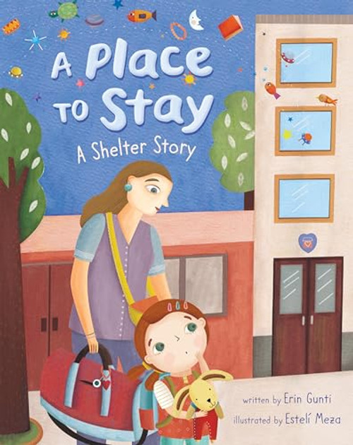 A Place to Stay: A Shelter Story By Erin Gunti - Paperback