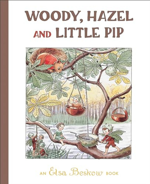 Woody, Hazel and Little Pip By Elsa Beskow - Hardcover