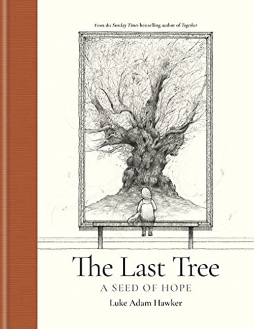 The Last Tree: A Seed of Hope By Luke Adam Hawker - Hardcover