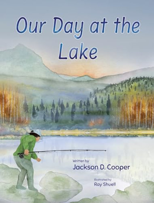 Our Day at the Lake By Jackson D. Cooper - Hardcover