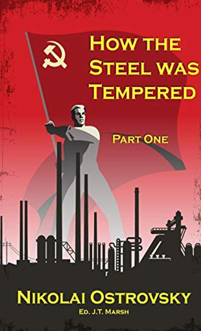 How the Steel Was Tempered: Part One (Mass Market Paperback) By Nikolai Ostrovsky - Paperback