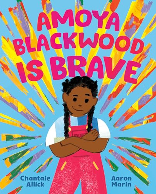 Amoya Blackwood Is Brave By Chantaie Allick - Hardcover