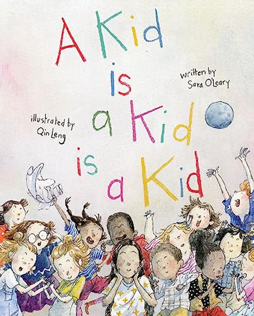 A Kid Is a Kid Is a Kid By Sara O'Leary - Hardcover