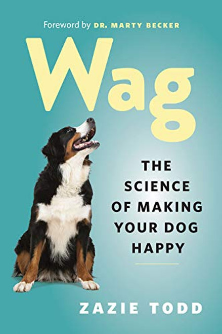 Wag: The Science of Making Your Dog Happy By Zazie Todd - Paperback