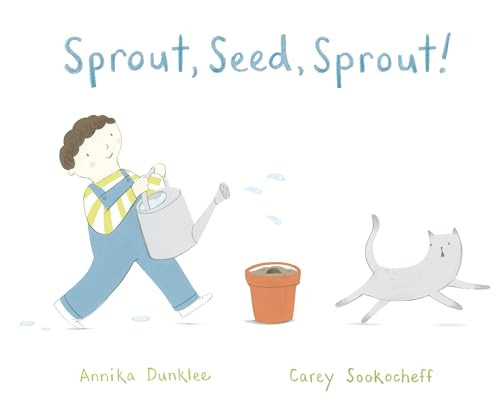 Sprout, Seed, Sprout! By Annika Dunklee - Paperback