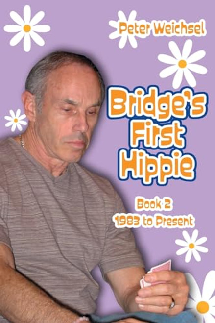 Bridge's First Hippie: Book Two: 1983 to Present By Peter Weichsel - Paperback