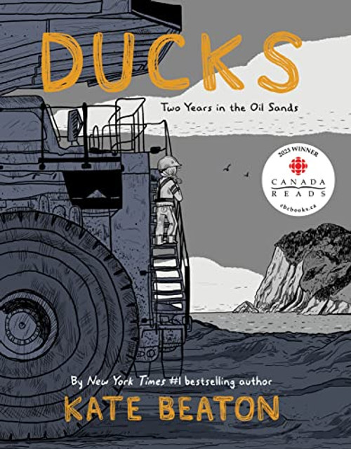 Ducks: Two Years in the Oil Sands By Kate Beaton - Hardcover
