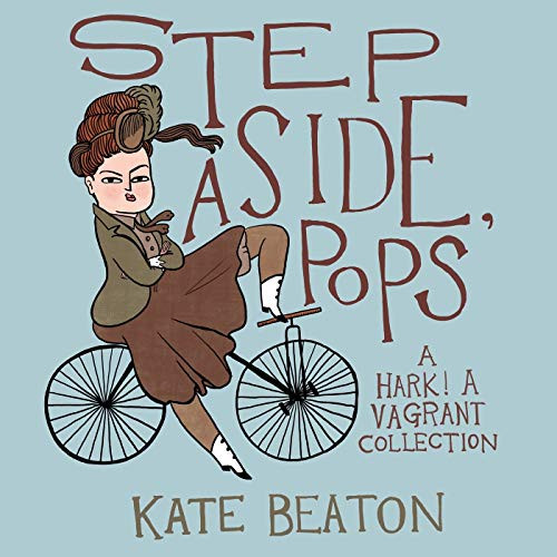 Step Aside, Pops: A Hark! a Vagrant Collection By Kate Beaton - Hardcover