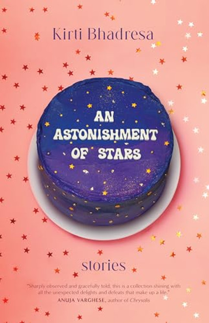 An Astonishment of Stars: Stories By Kirti Bhadresa - Paperback