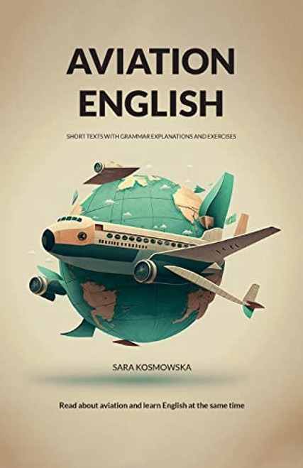 Aviation English: short texts with grammar explanations and exercises By Sara Kosmowska - Paperback
