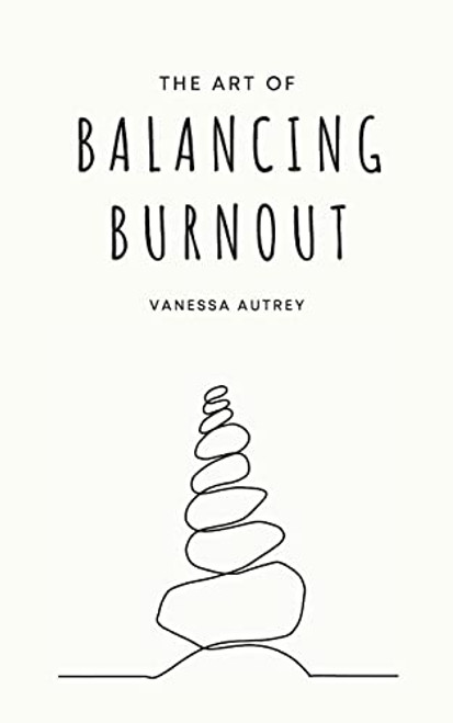 The Art of Balancing Burnout By Vanessa Autrey - Paperback