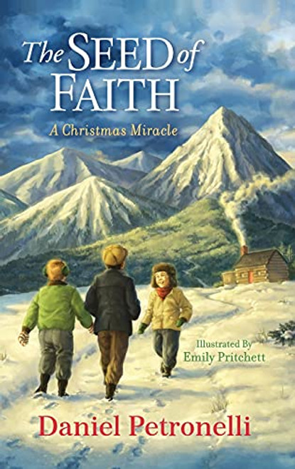 The Seed of Faith: A Christmas Miracle By Daniel Petronelli - Hardcover