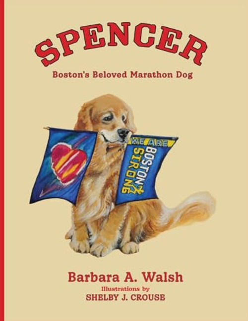 Spencer: Boston's Beloved Marathon Dog By Barbara A. Walsh - Paperback