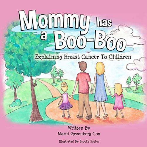 Mommy Has a Boo-Boo: Explaining Breast Cancer to Children By Marci Greenberg Cox - Paperback