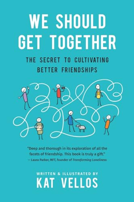 We Should Get Together: The Secret to Cultivating Better Friendships By Kat Vellos - Paperback