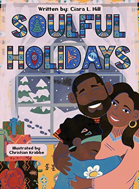 Soulful Holidays: An inclusive rhyming story celebrating the joys of Christmas and Kwanzaa By Ciara Hill - Hardcover