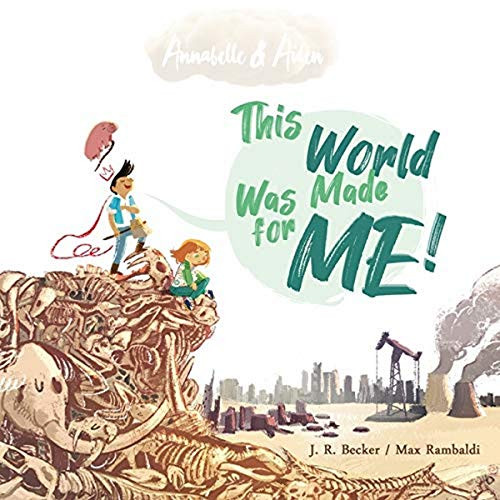 Annabelle & Aiden: This World Was Made For Me! By Joseph Raphael Becker - Paperback