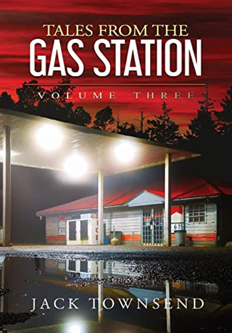 Tales from the Gas Station: Volume Three By Jack Townsend - Hardcover