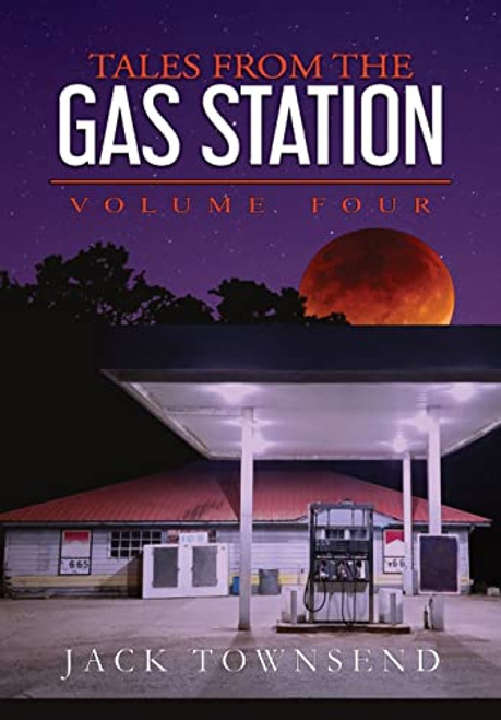 Tales from the Gas Station: Volume Four By Jack Townsend - Hardcover