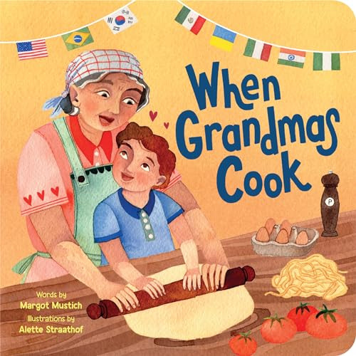 When Grandmas Cook: In the Kitchen with Grandmas, Nonnas, and Abuelas By Margot Mustich - Board Books