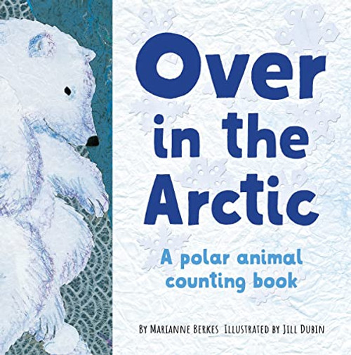 Over in the Arctic: A Polar Baby Animal Counting Book By Marianne Berkes - Paperback