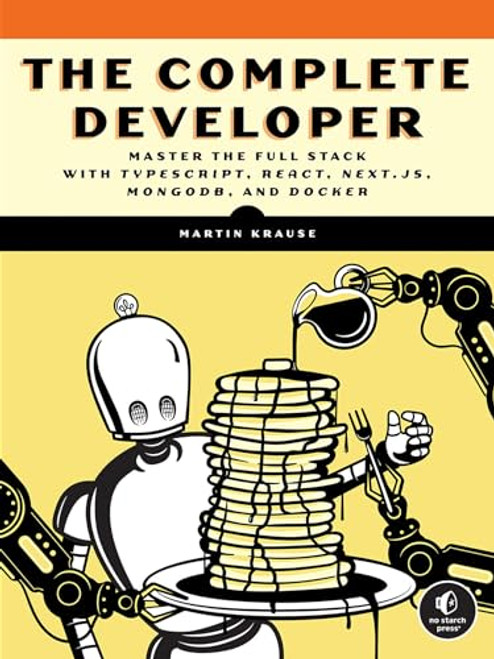The Complete Developer: Master the Full Stack with Typescript, React, Next.Js, Mongodb, and Docker By Martin Krause - Paperback