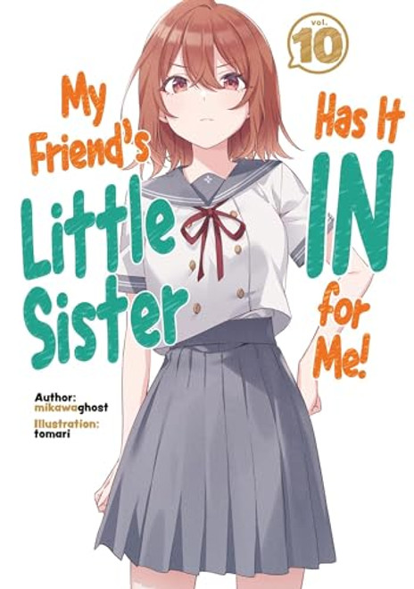 My Friend's Little Sister Has It in for Me! Volume 10 (Light Novel) By Mikawaghost - Paperback